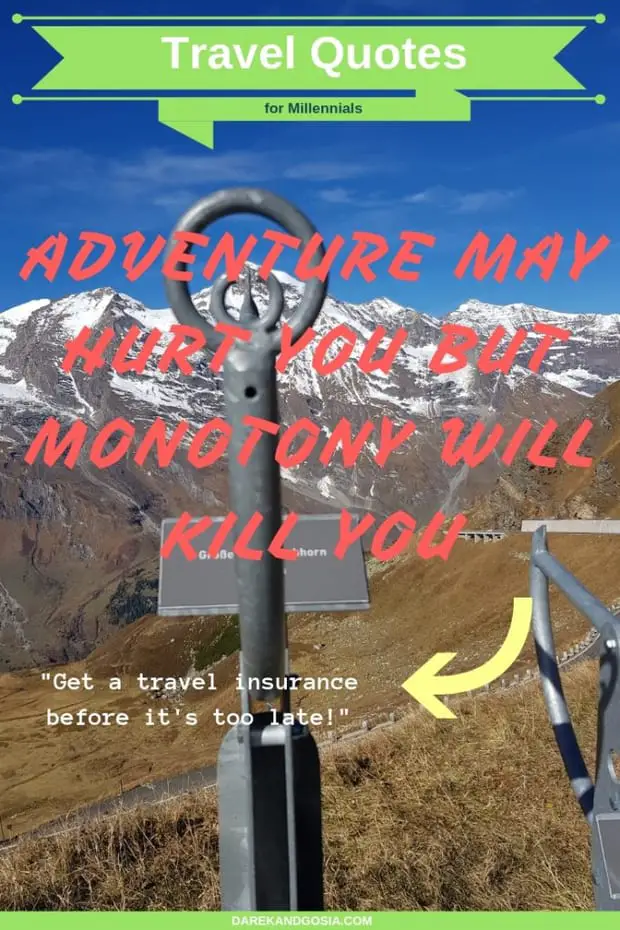 Travel quotes - Adventure may hurt you but monotony will kill you