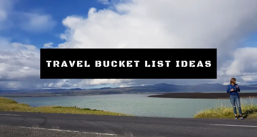 Travel Bucket List Ideas