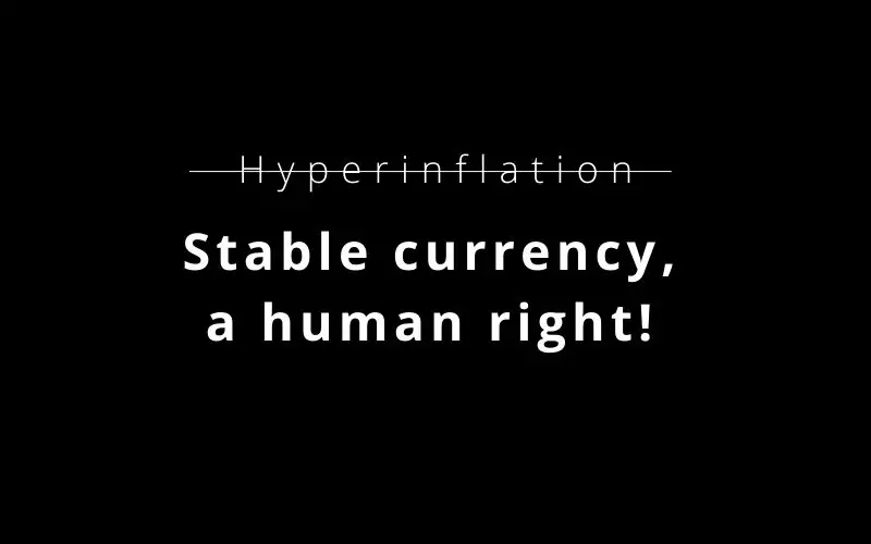 Say NO to Hyperinflation - Say YES to stable currency